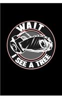 Wait I See A Tree