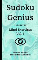Sudoku Genius Mind Exercises Volume 1: Sacaton, Arizona State of Mind Collection