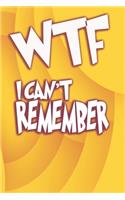 WTF I Can't Remember
