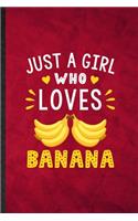 Just a Girl Who Loves Banana