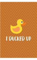 I Ducked Up
