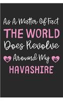 As A Matter Of Fact The World Does Revolve Around My Havashire: Lined Journal, 120 Pages, 6 x 9, Havashire Dog Gift Idea, Black Matte Finish (As A Matter Of Fact The World Does Revolve Around My Havashire Journal