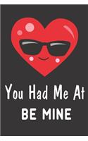 You Had Me At Be Mine: Novelty Valentines Notebook
