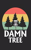 Damn Tree: Disc Golf Scorecard Score Record Keeper and Journal for Disc Golf Course - Perfect Gift for any Golfer. - 6"x9" (120 Pages)