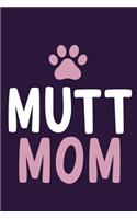 Mutt Mom: Blank Lined Notebook Journal: Gifts For Dog Lovers Him Her 6x9 - 110 Blank Pages - Plain White Paper - Soft Cover Book