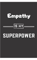 Empathy is my superpower: Blank Lined Journal - Friend, Coworker Notebook (Home and Office Journals)