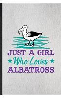 Just a Girl Who Loves Albatross