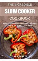 Incredible Slow Cooker Cookbook