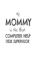 My Mommy Is The Best Computer Help Desk Supervisor