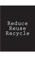 Reduce Reuse Recycle: Notebook Large Size 8.5 x 11 Ruled 150 Pages