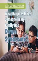 What Happens When Someone in My Family Has Down Syndrome?