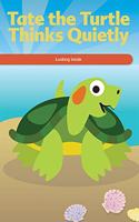 Tate the Turtle Thinks Quietly: Looking Inside(Social and Emotional Learning for the Real World)