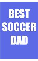 Best Soccer Dad: A Perfect Gift For Soccer Players And Football Fans, 110 Lined Page Journal and 30 Lines Per Page, 6x9, Professionally Designed (Journal, Notebooks 