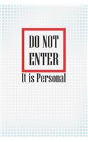 Do Not Enter-It Is Personal Note Book: College-Ruled, Personal Info Table, Calendar (United States), 130-Page, Lined, 6 X 9 in (15.2 X 22.9 CM)