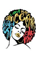 I Am My Ancestors Wildest Dreams: College Ruled Notebook (7.5 X 9.25) 200 Pages(college Notebook, Ruled Notebook,200 Page Composition Book,200 Page Journal,200 Page Notebook,200 Rule