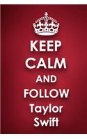 Keep Calm and Follow Taylor Swift