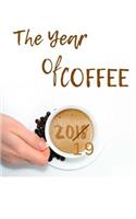 2019 The Year of Coffee: Coffee Lovers blank lined Journal bringing out the Coffee Lover in you, Now come on who doesn't like a freshly brewed cup of coffee first thing in t