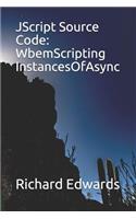 JScript Source Code: WbemScripting InstancesOfAsync