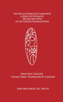 Min Jie Formulary Companion: A Series of Systematic Deconstructions of the Chinese Pharmacopoeia Series One: Category Volume Three: Temperature by Category