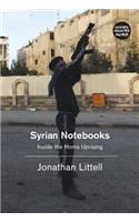 Syrian Notebooks: Inside the Homs Uprising