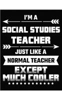 I'm a Social Studies Teacher Just Like a Normal Teacher Except Much Cooler