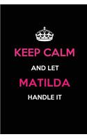 Keep Calm and Let Matilda Handle It