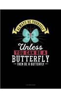 Always Be Yourself Unless You Can Be a Butterfly Then Be a Butterfly: 3 Column Ledger