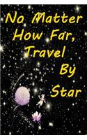 No Matter How Far, Travel by Star