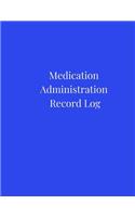 Medication Administration Record Log: A Cute Blue Large Daily and Weekly Medication Logbook Journal, Sheet Tracker, Reminder, Notebook and Organizer for Accurate Recording and Monitoring