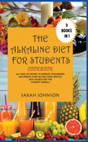 The Alkaline Diet for Students Cookbook: 320+ Healthy Recipes to Increase your Memory and Energy! Start an Healthier Lifestyle with the Best Diet for Students overall!