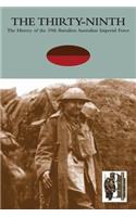 THIRTY-NINTHThe History of the 39th Battalion Australian Imperial Force