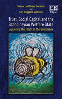 Trust, Social Capital and the Scandinavian Welfare State: Explaining the Flight of the Bumblebee