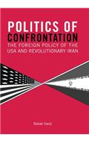 Politics of Confrontation The Foreign Policy of the USA and Revolutionary Iran