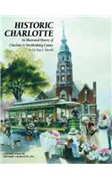 Historic Charlotte: An Illustrated History of Charlotte and Mecklenburg County