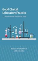 Good Clinical Laboratory Practice - 12 Best Practices for Clinical Trials