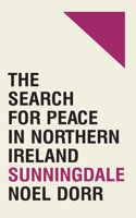 Sunningdale: The Search for Peace in Northern Ireland