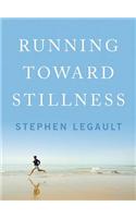 Running Toward Stillness