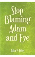 Stop Blaming Adam and Eve