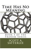 Time Has No Meaning: Book 5 in the Tranum Series(5 Tranum)