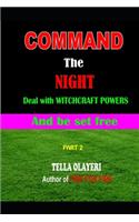 Command the NIGHT deal with WITCHCRAFT powers and be set free: (2 Prayer in the Night)