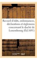 Recueil d'Édits, Ordonnances, Déclarations Et Règlemens Concernant Le Duché de Luxembourg: (Sciences Sociales)
