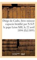 Diégo de Cadix, Frère Mineur Capucin Béatifié Par N.S.P. Le Pape Léon XIII, Le 22 Avril 1894: (Litterature)