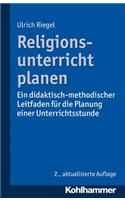 Religionsunterricht Planen: Ein Didaktisch-Methodischer Leitfaden Fur Die Planung Einer Unterrichtsstunde