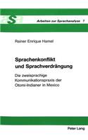Sprachenkonflikt und Sprachverdraengung: Die Zweisprachige Kommunikationspraxis Der Otomí-Indianer in Mexico