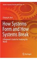 How Systems Form and How Systems Break: A Beginner's Guide for Studying the World