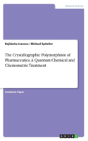 Crystallographic Polymorphism of Pharmaceutics. A Quantum Chemical and Chemometric Treatment