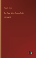 Case of the Golden Bullet: in large print