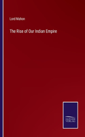 The Rise of Our Indian Empire