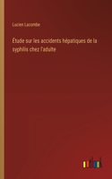 Étude sur les accidents hépatiques de la syphilis chez l'adulte