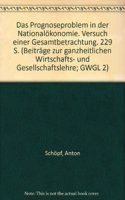 Das Prognoseproblem in Der Nationalokonomie: Versuch Einer Gesamtbetrachtung